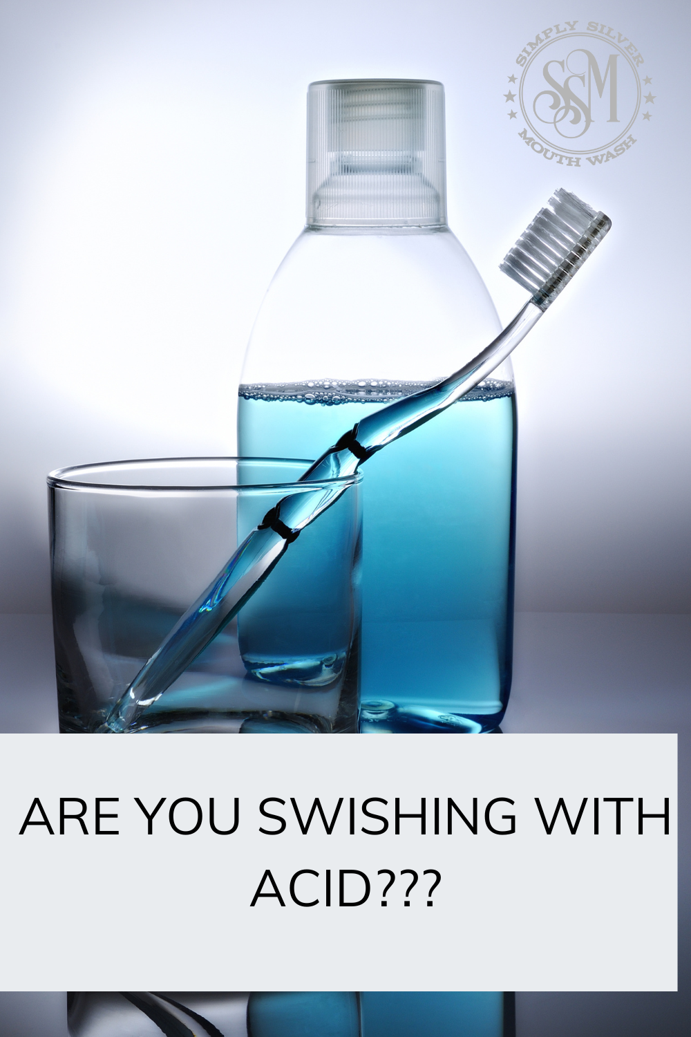 Are you swishing with acid?