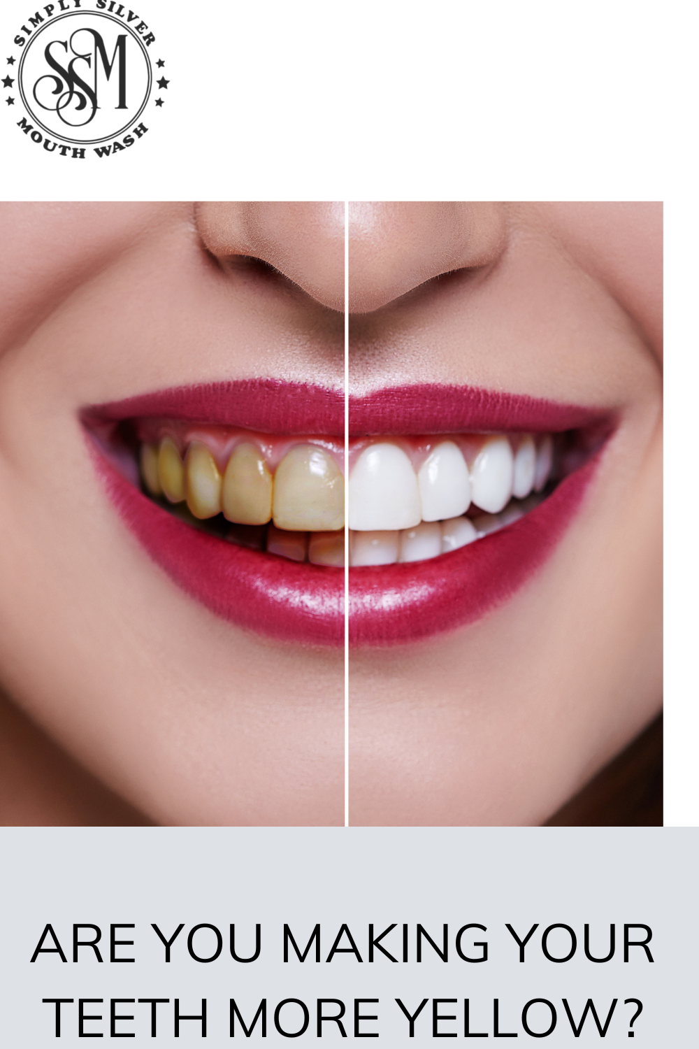 Are you making your teeth more yellow?