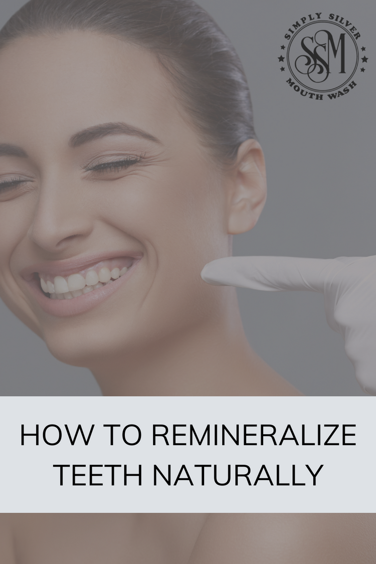How to remineralize your teeth naturally Simply Silver Mouthwash