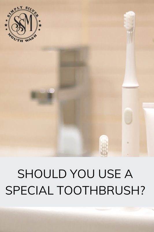 Should you use a special toothbrush?
