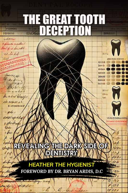 The Great Tooth Deception: Revealing the Dark Side of Dentistry